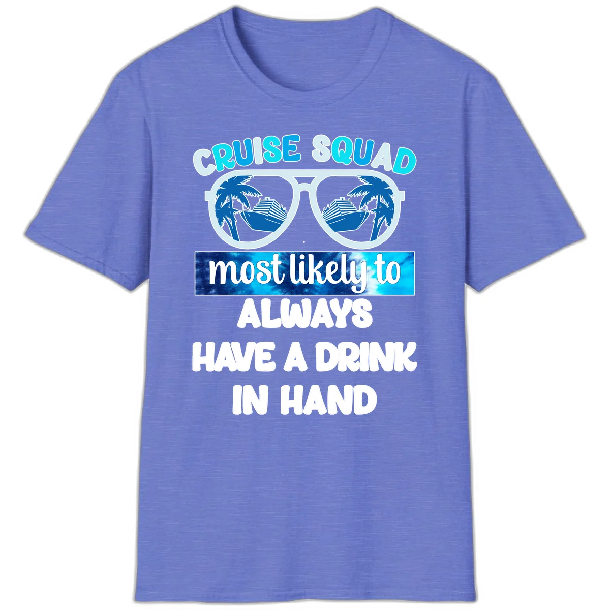 Cruise Squad Most Likely to Always Have a Drink T-Shirt in Heather Royal