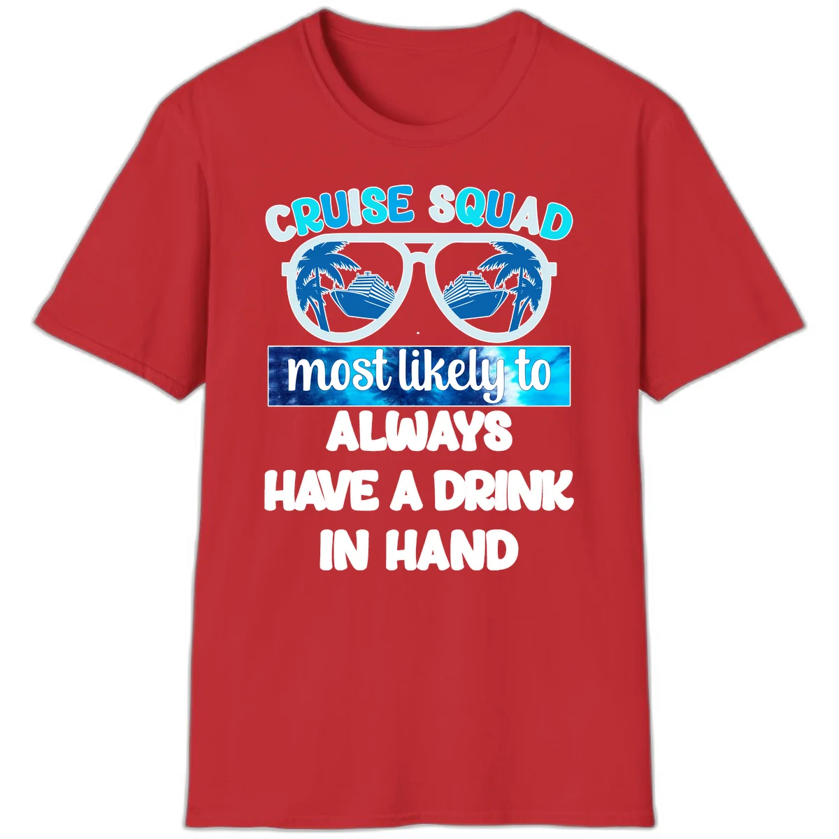 Cruise Squad Most Likely to Always Have a Drink T-Shirt in Red