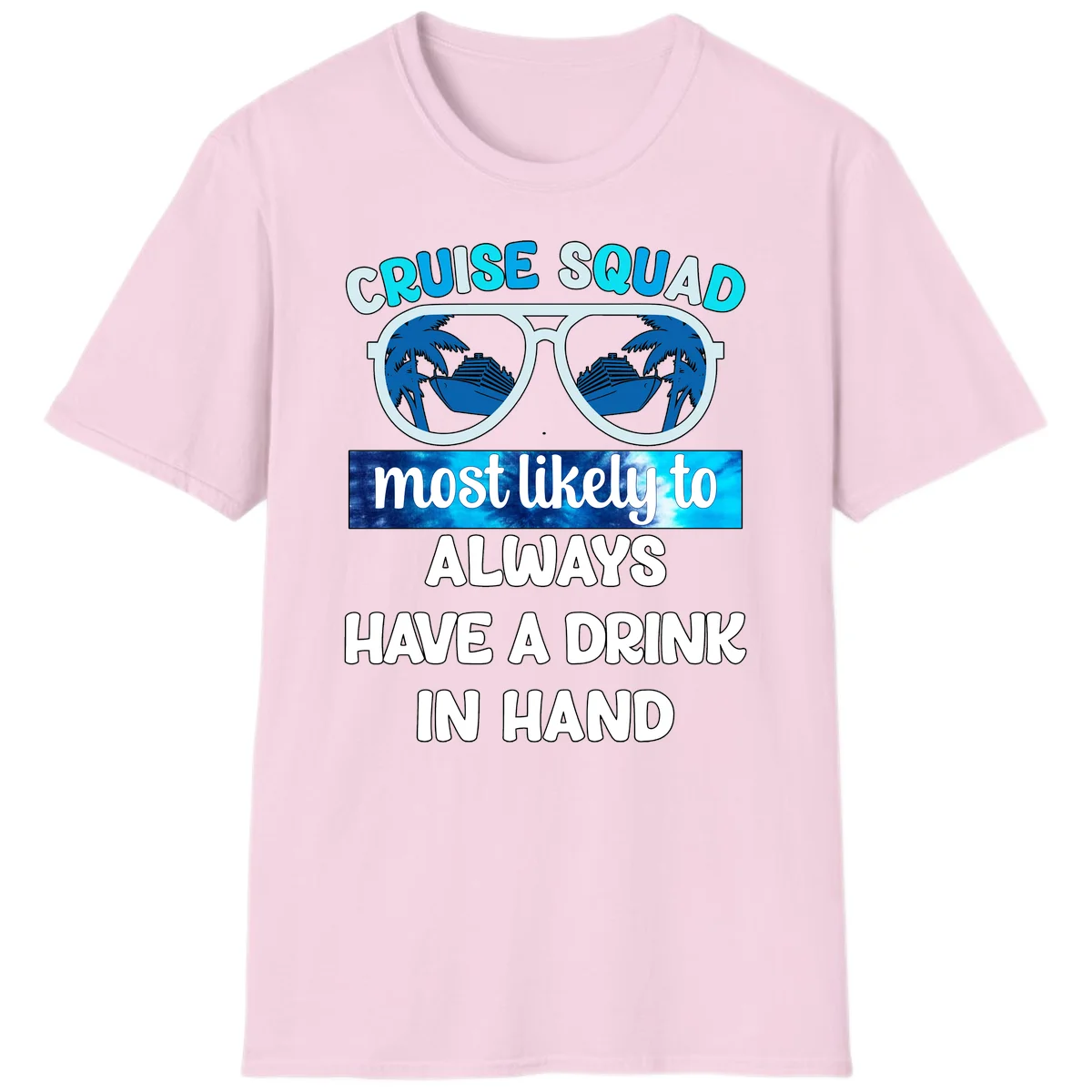 Cruise Squad Most Likely to Always Have a Drink T-Shirt in Light Pink