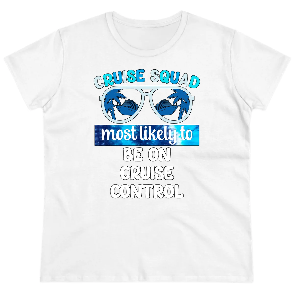 Cruise Squad Most Likely To Be On Cruise Control Ladies Tee in White