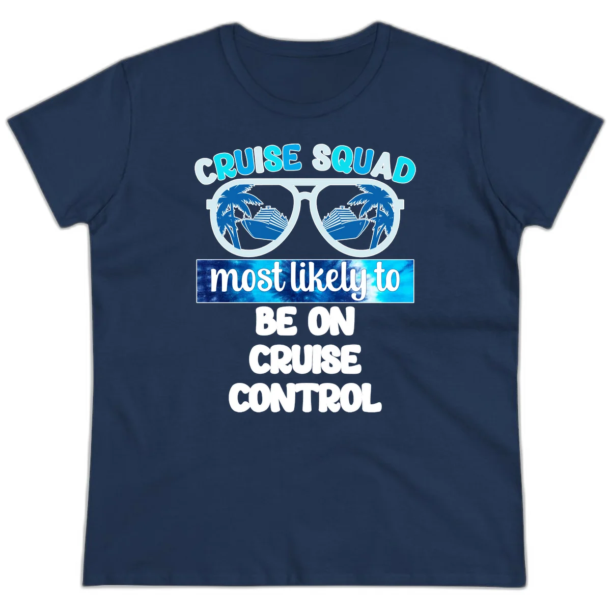 Cruise Squad Most Likely To Be On Cruise Control Ladies Tee in Navy