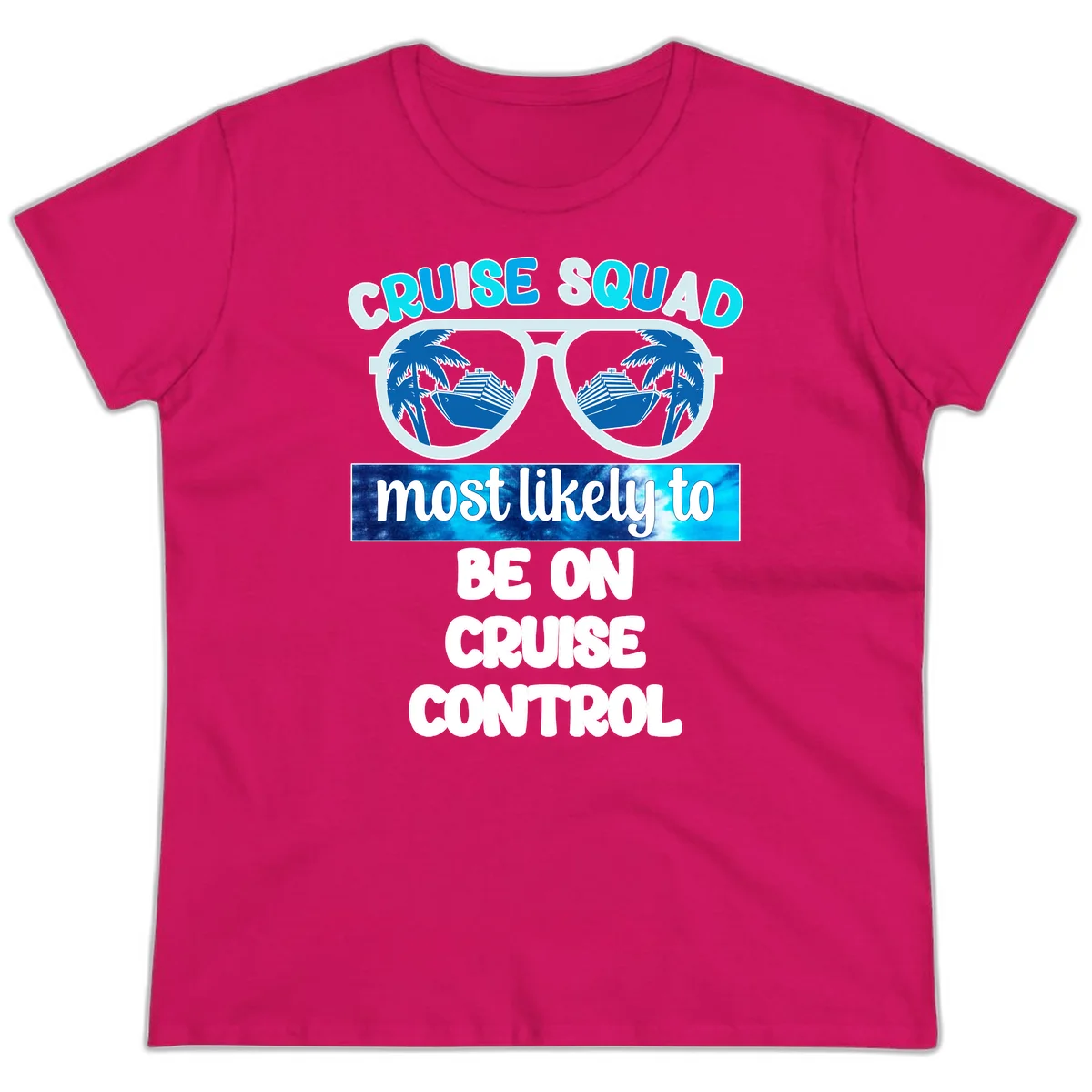 Cruise Squad Most Likely To Be On Cruise Control Ladies Tee in Heliconia
