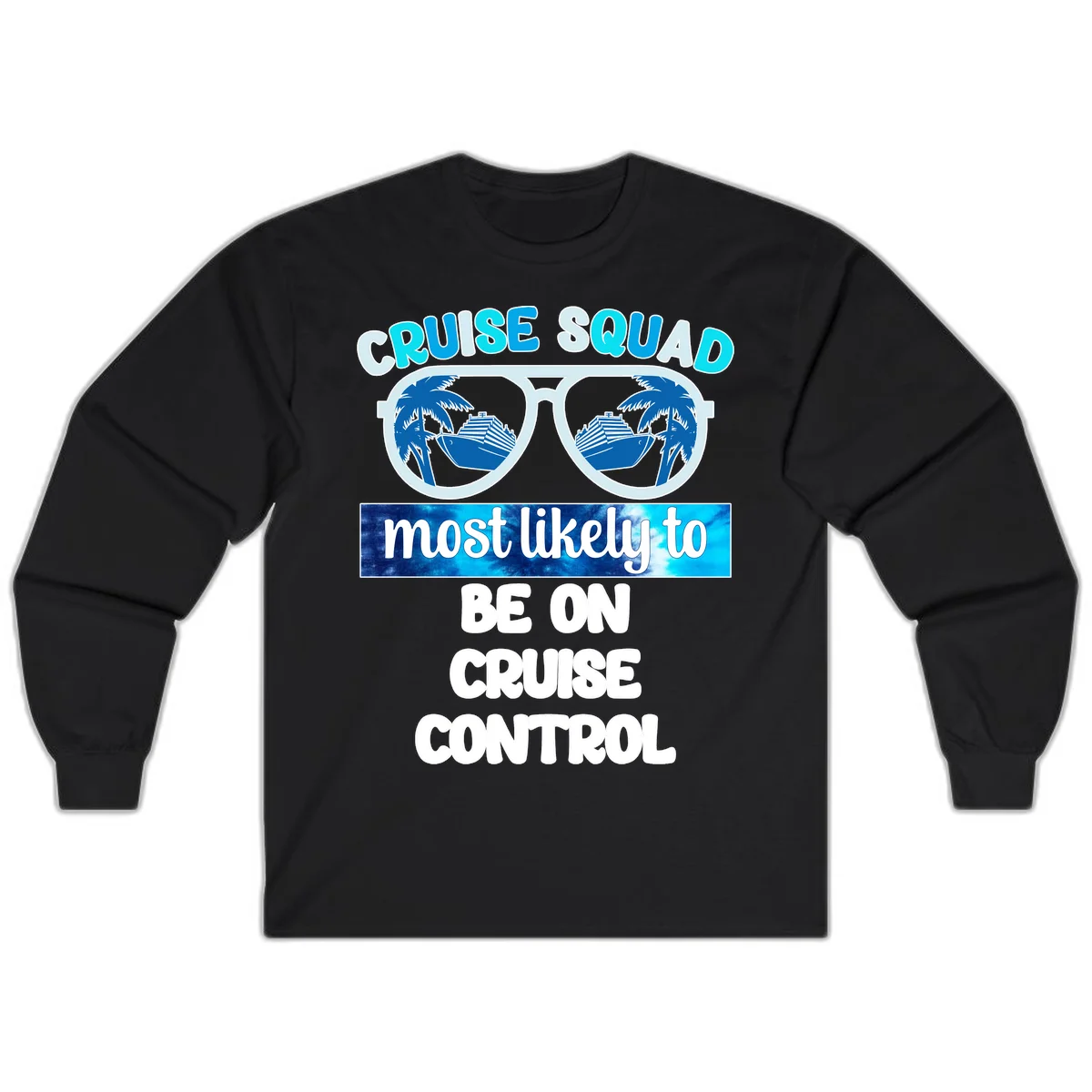 Cruise Squad Most Likely To Be On Cruise Control Long Sleeve in Black