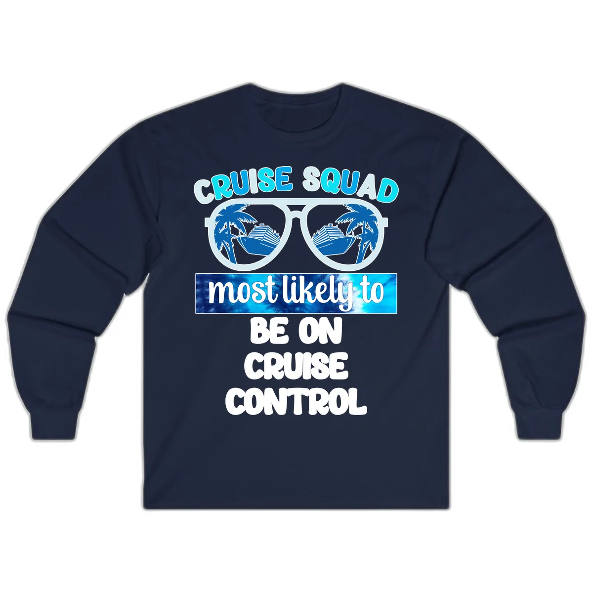 Cruise Squad Most Likely To Be On Cruise Control Long Sleeve in Navy