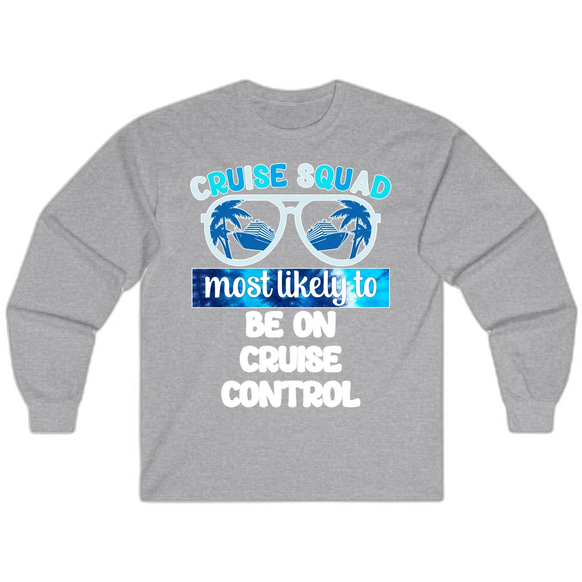 Cruise Squad Most Likely To Be On Cruise Control Long Sleeve in Sport Grey