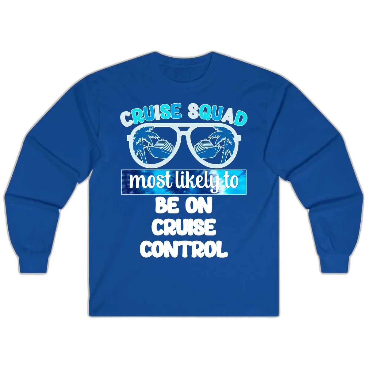 Cruise Squad Most Likely To Be On Cruise Control Long Sleeve in Royal