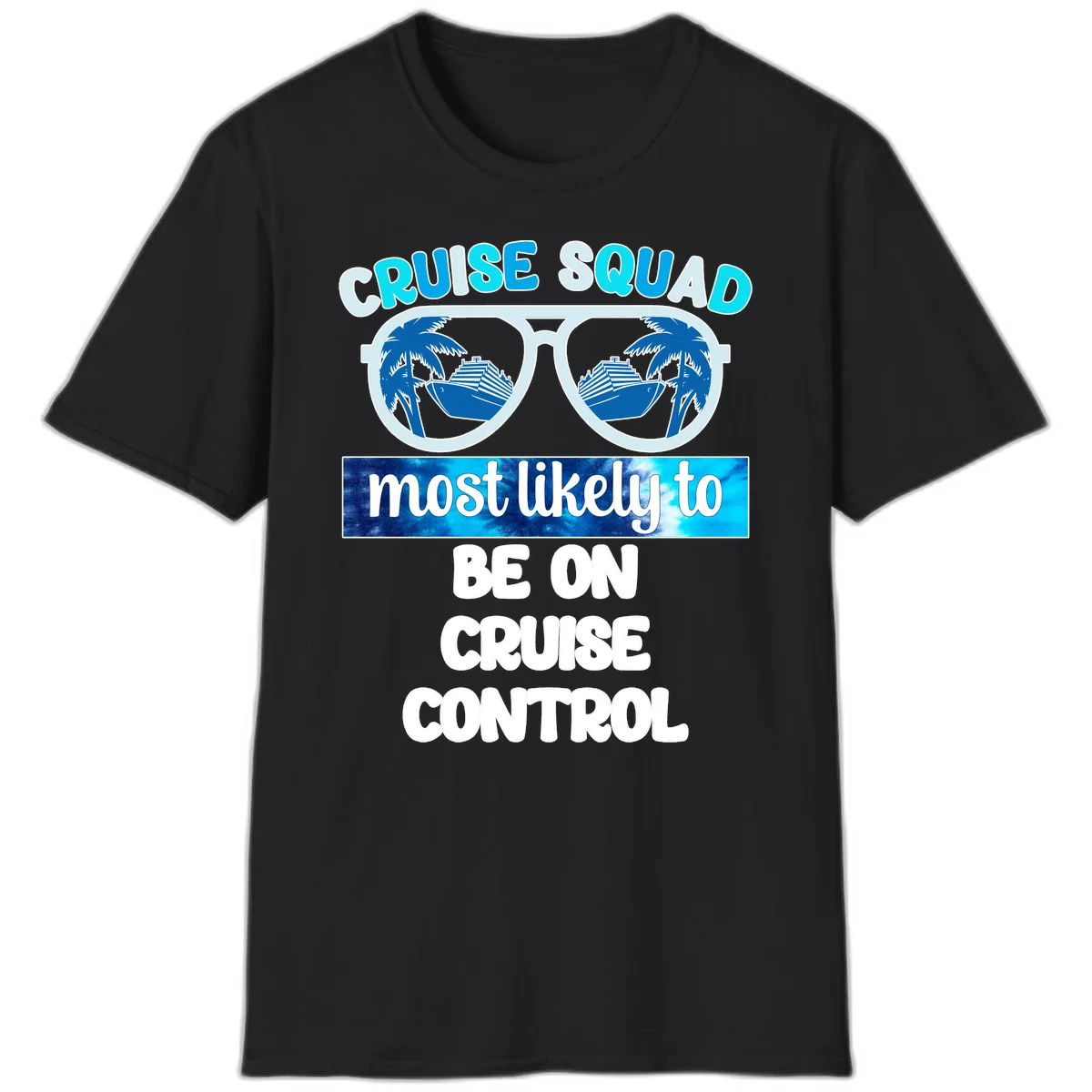 Cruise Squad Most Likely To Be On Cruise Control T-Shirt in Black