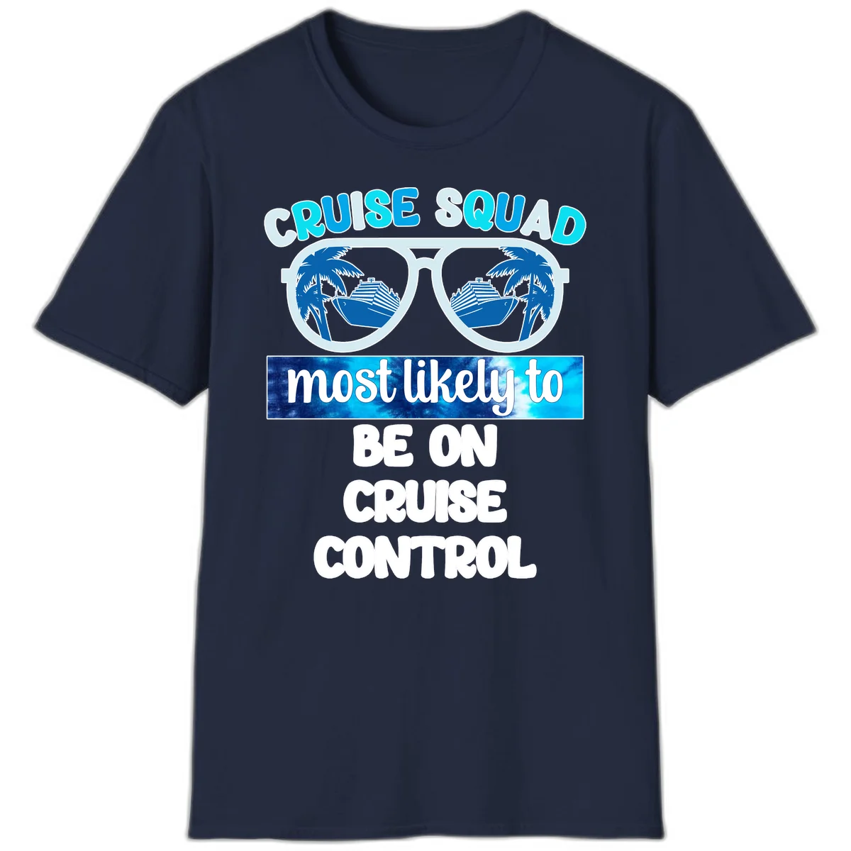 Cruise Squad Most Likely To Be On Cruise Control T-Shirt in Navy