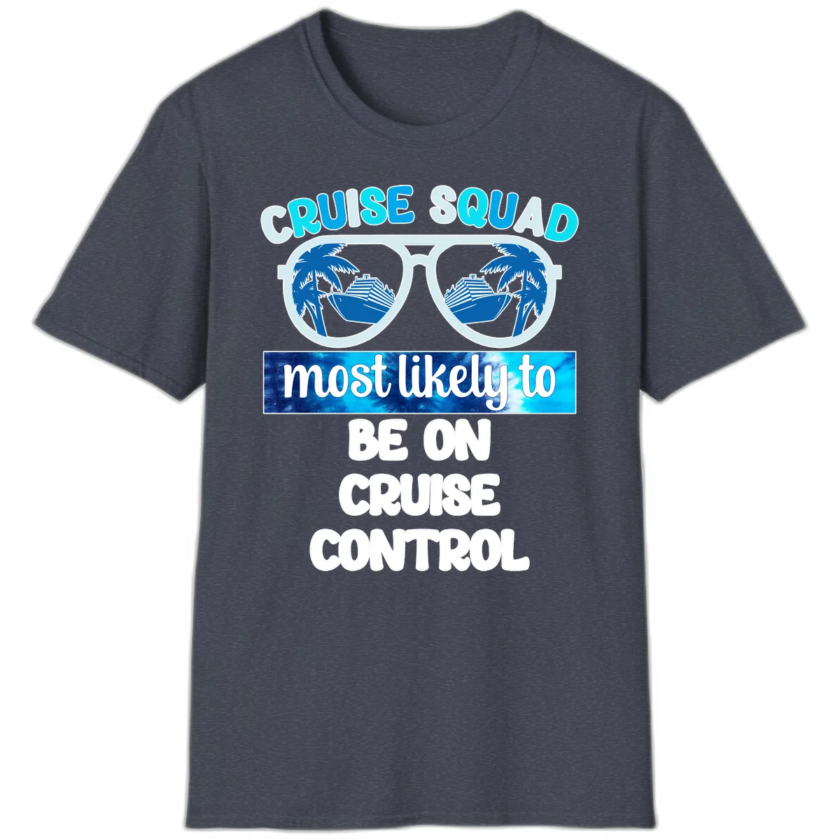 Cruise Squad Most Likely To Be On Cruise Control T-Shirt in Heather Navy