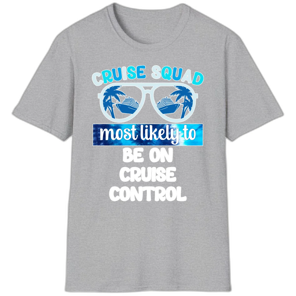 Cruise Squad Most Likely To Be On Cruise Control T-Shirt in Sport Grey