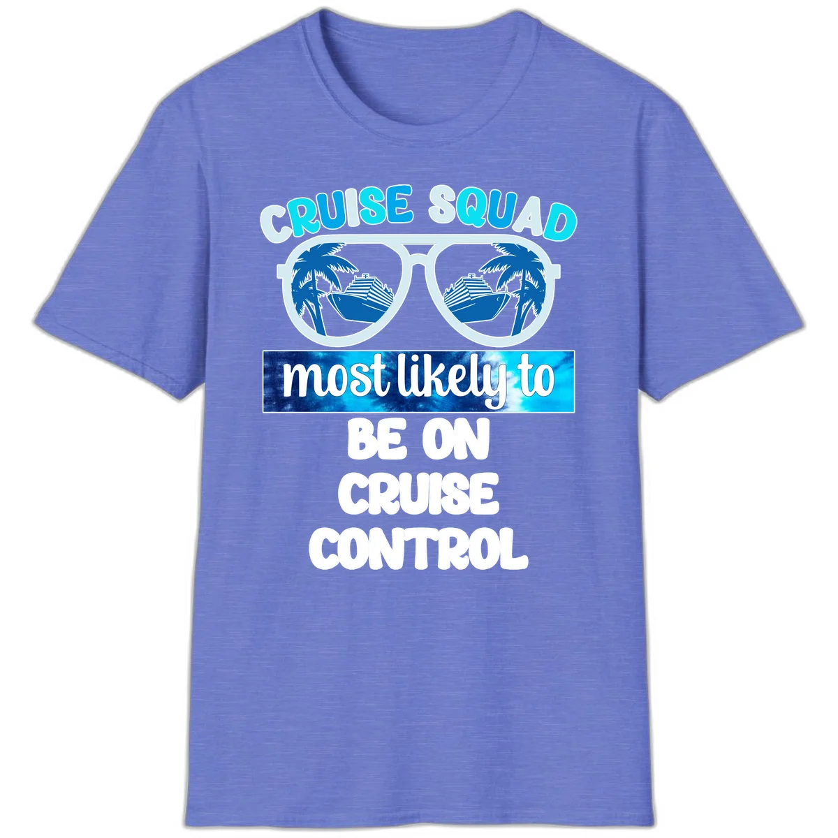 Cruise Squad Most Likely To Be On Cruise Control T-Shirt in Heather Royal