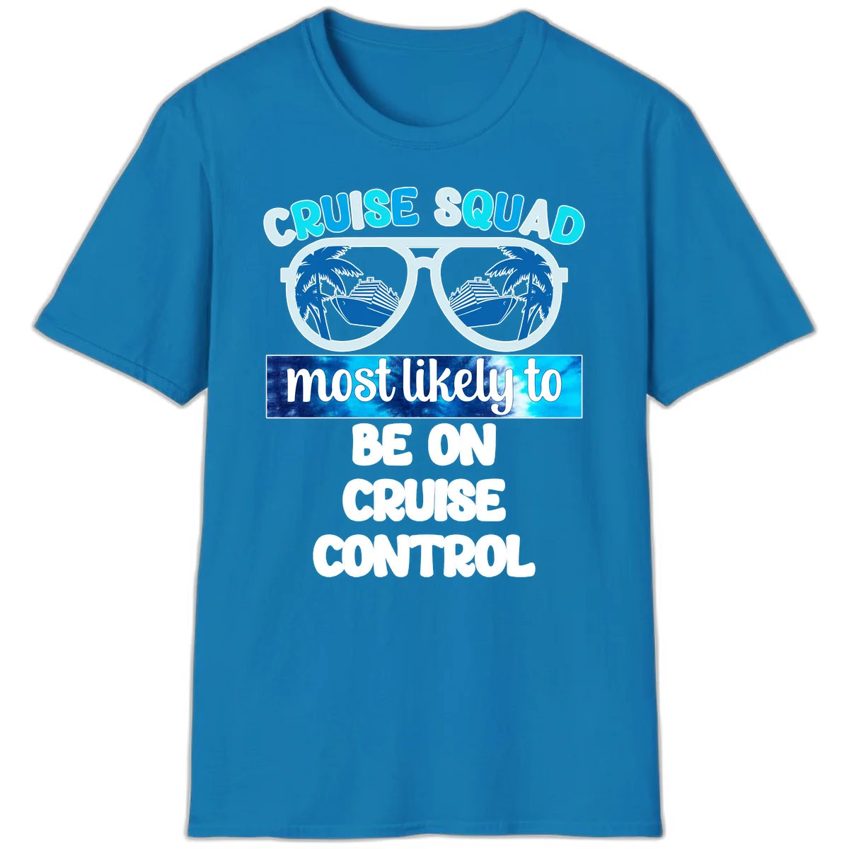 Cruise Squad Most Likely To Be On Cruise Control T-Shirt in Sapphire