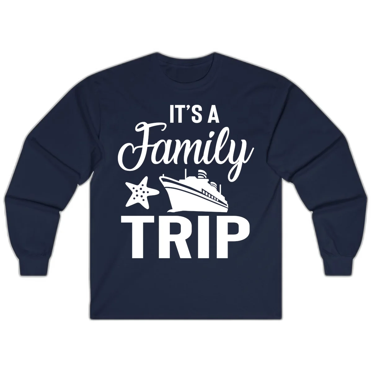 It's A Family Trip Long Sleeve for Your Cruise in Navy