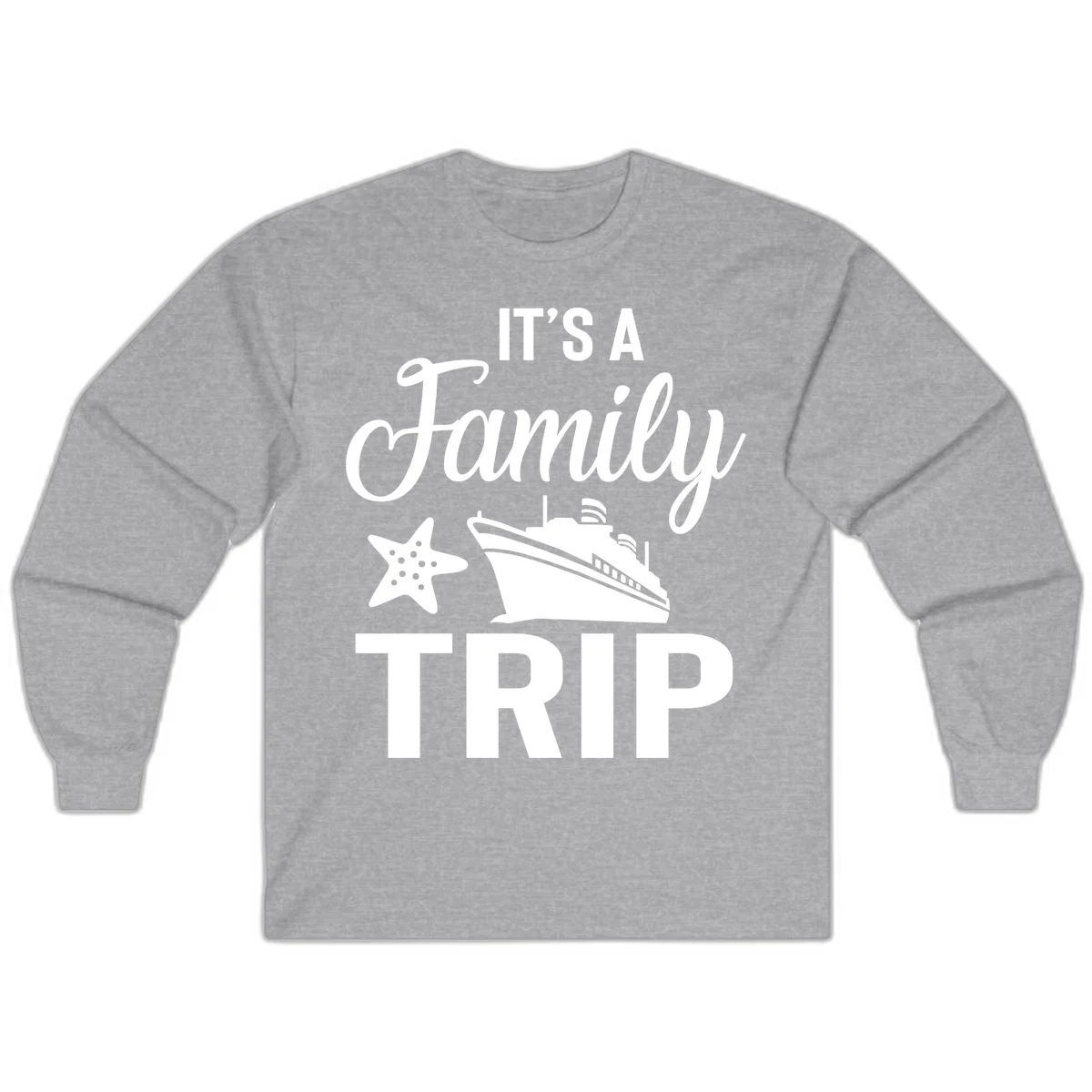 It's A Family Trip Long Sleeve for Your Cruise in Sport Grey