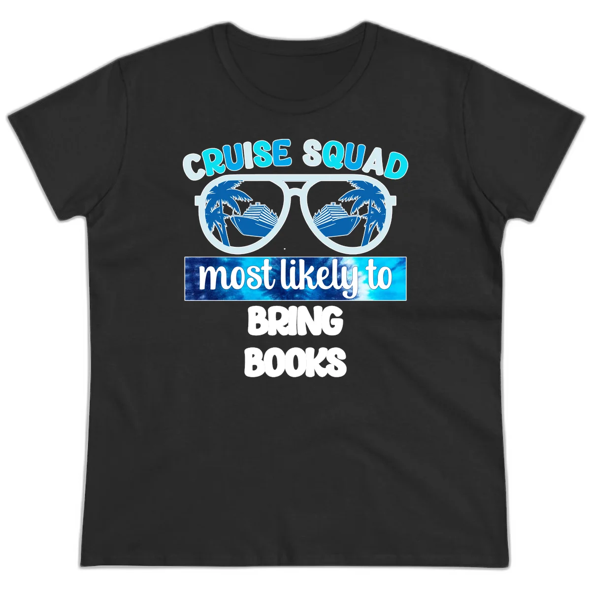 Cruise Squad Most Likely to Bring Books Ladies Tee in Black