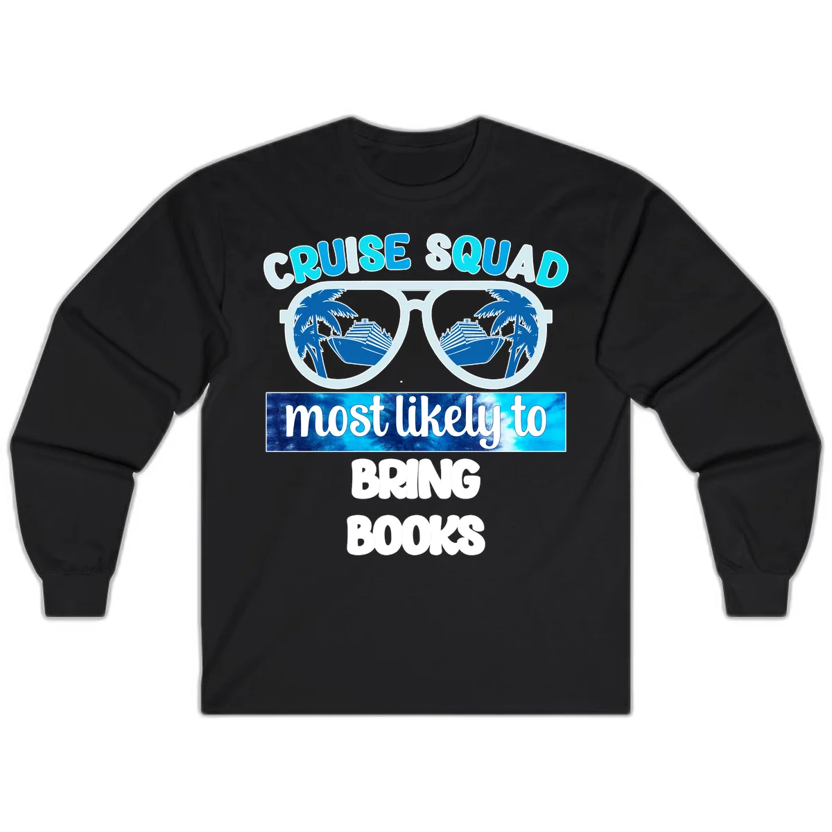 Cruise Squad Most Likely to Bring Books Long Sleeve in Black