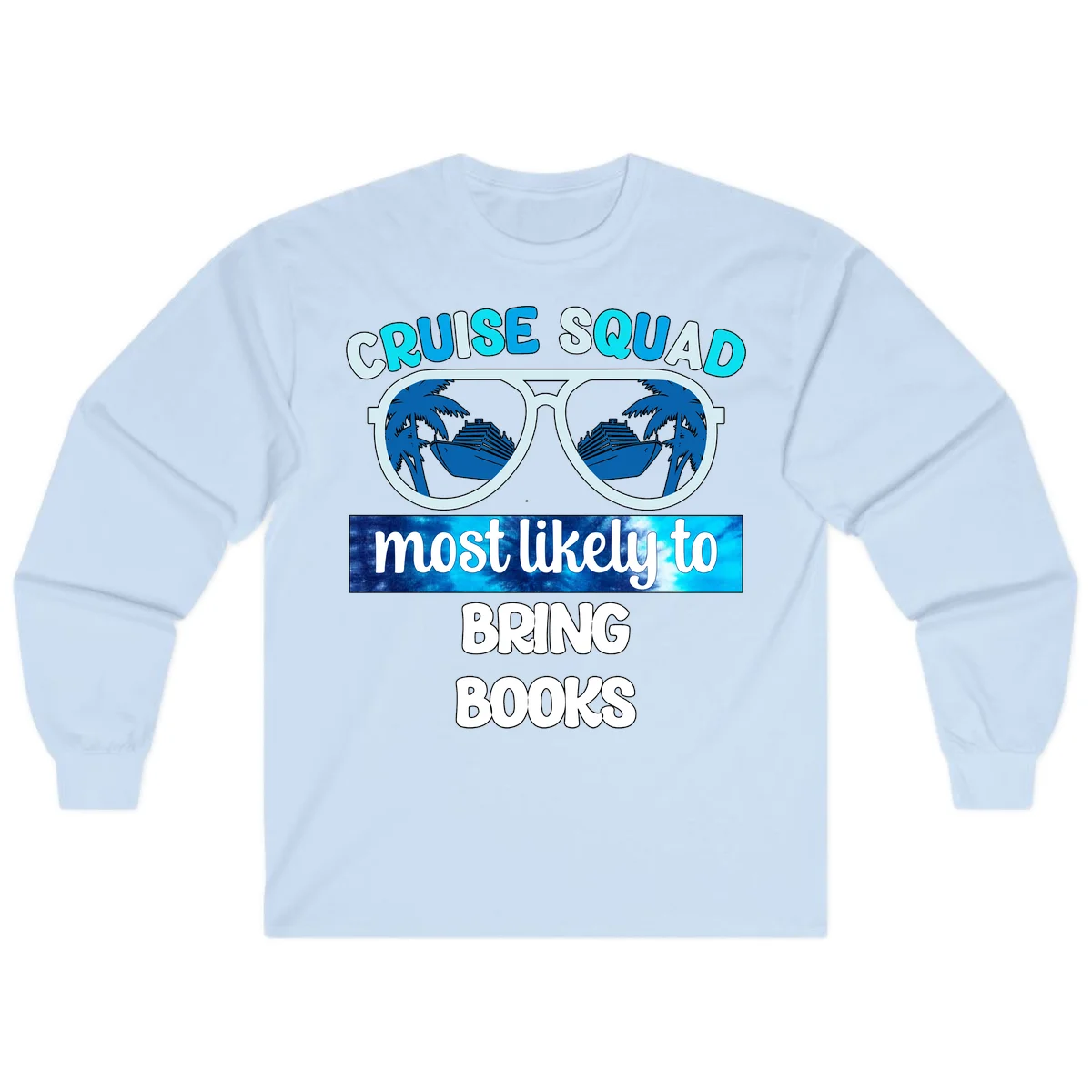 Cruise Squad Most Likely to Bring Books Long Sleeve in Light Blue