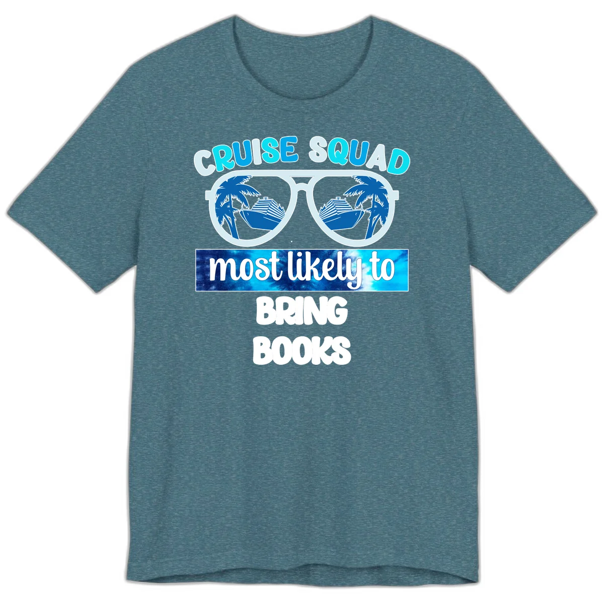 Cruise Squad Most Likely to Bring Books Premium T-Shirt in Heather Deep Teal