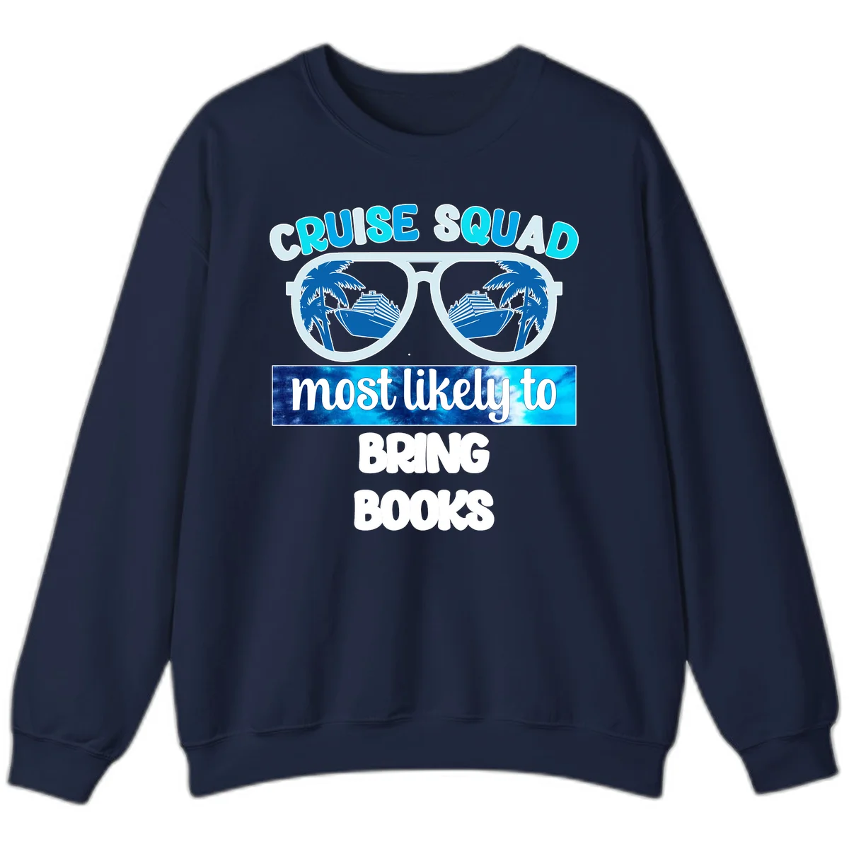 Cruise Squad Most Likely to Bring Books Sweatshirt in Navy