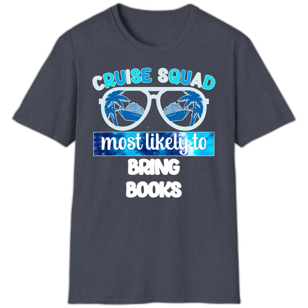 Cruise Squad Most Likely to Bring Books T-Shirt in Heather Navy