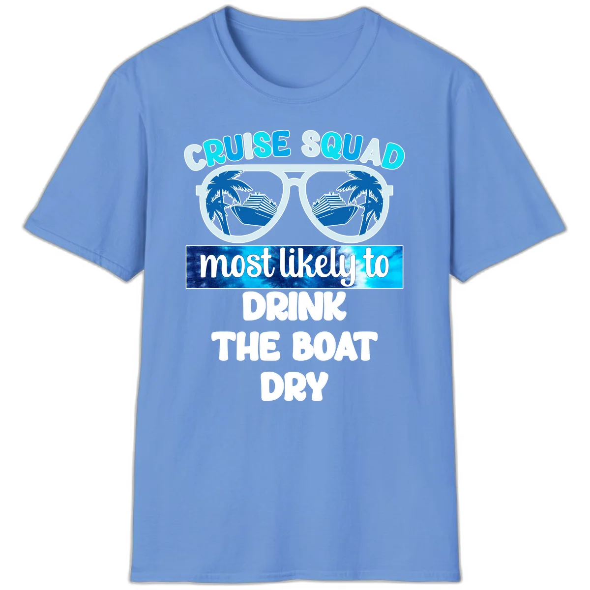 Cruise Squad Boat Dry Funny T-Shirt in Carolina Blue