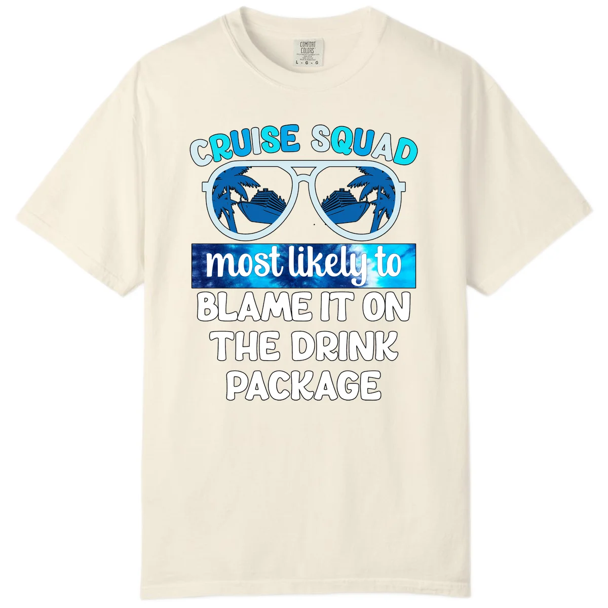 Cruise Squad Blame It On The Drink Package Comfort Color in Ivory