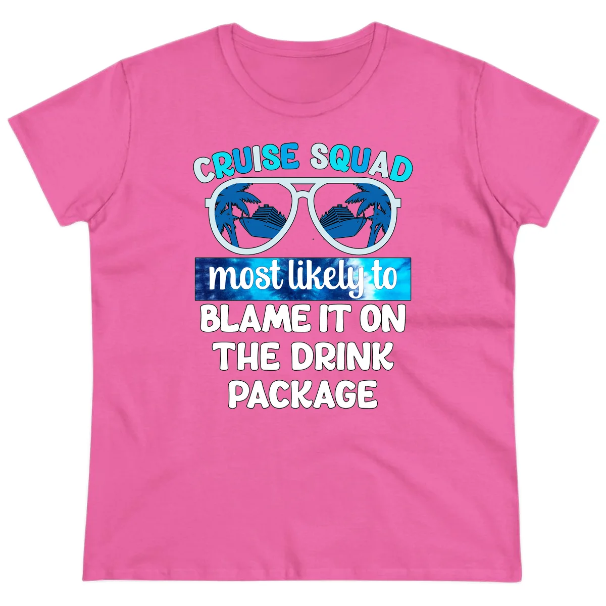 Cruise Squad Blame It On The Drink Package Ladies Tee in Azalea