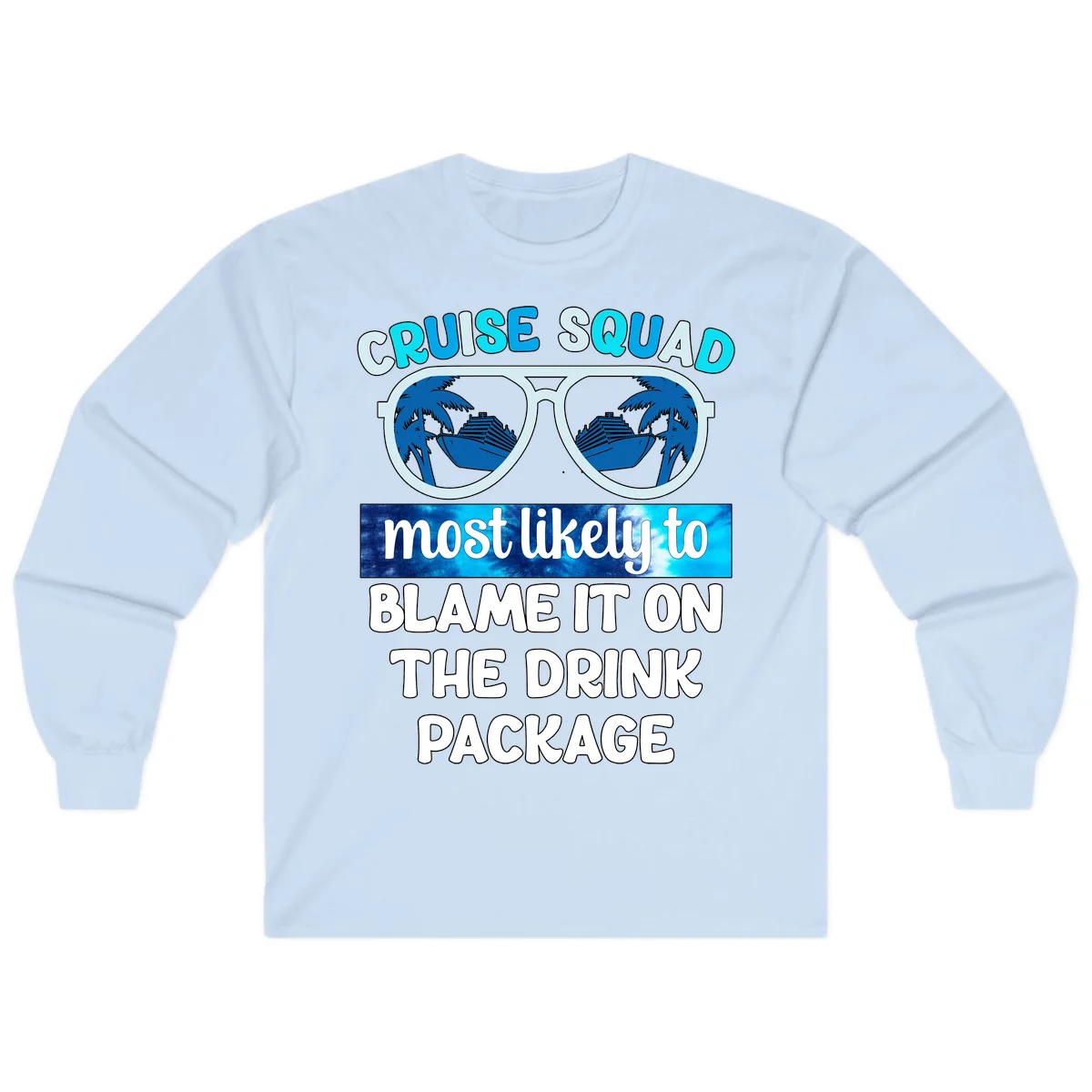 Cruise Squad Blame It On The Drink Package Long Sleeve in Light Blue