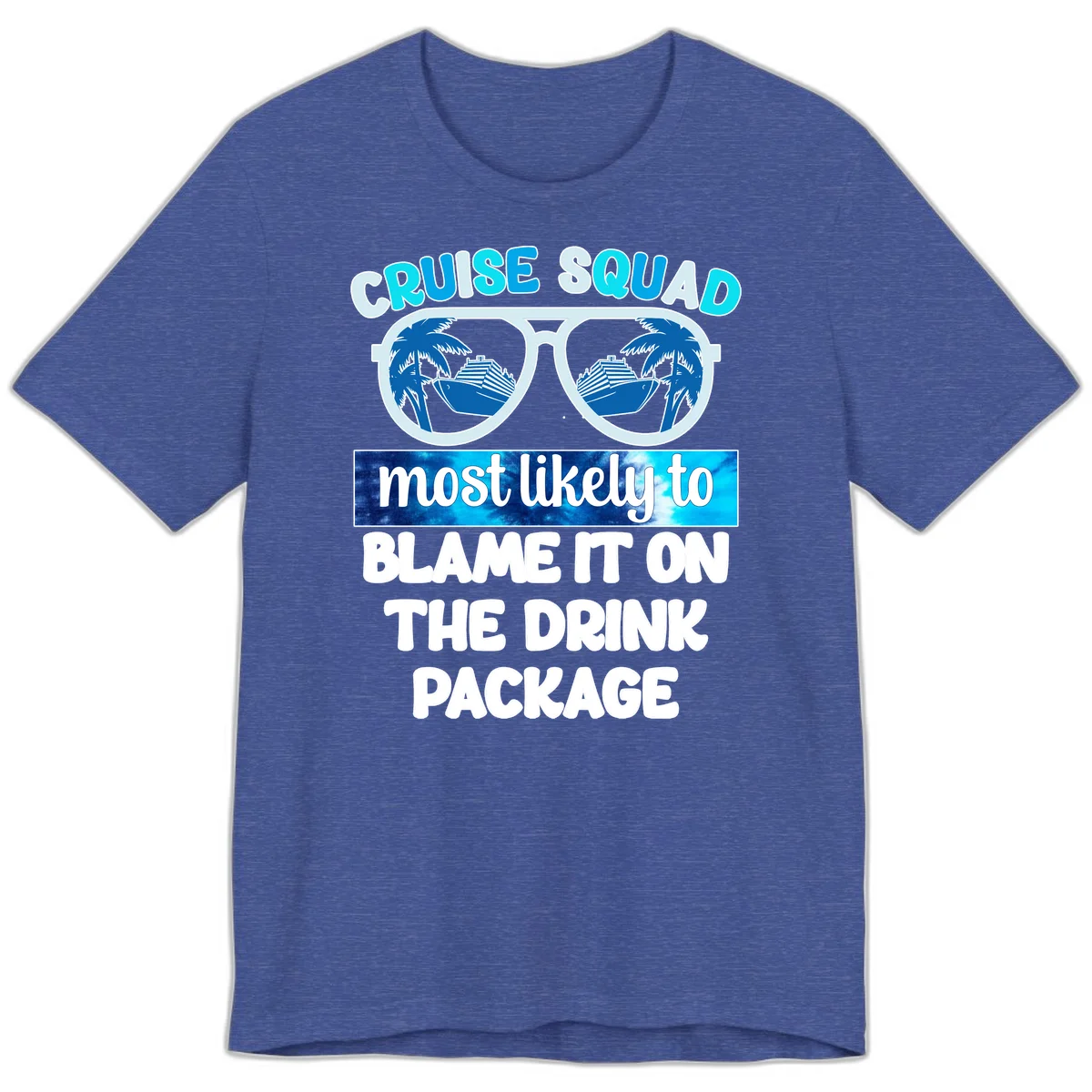 Cruise Squad Blame It On The Drink Package Premium T-Shirt in Heather True Royal