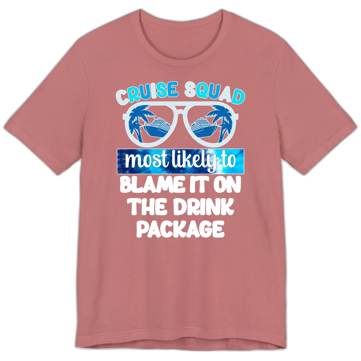 Cruise Squad Blame It On The Drink Package Premium T-Shirt in Mauve
