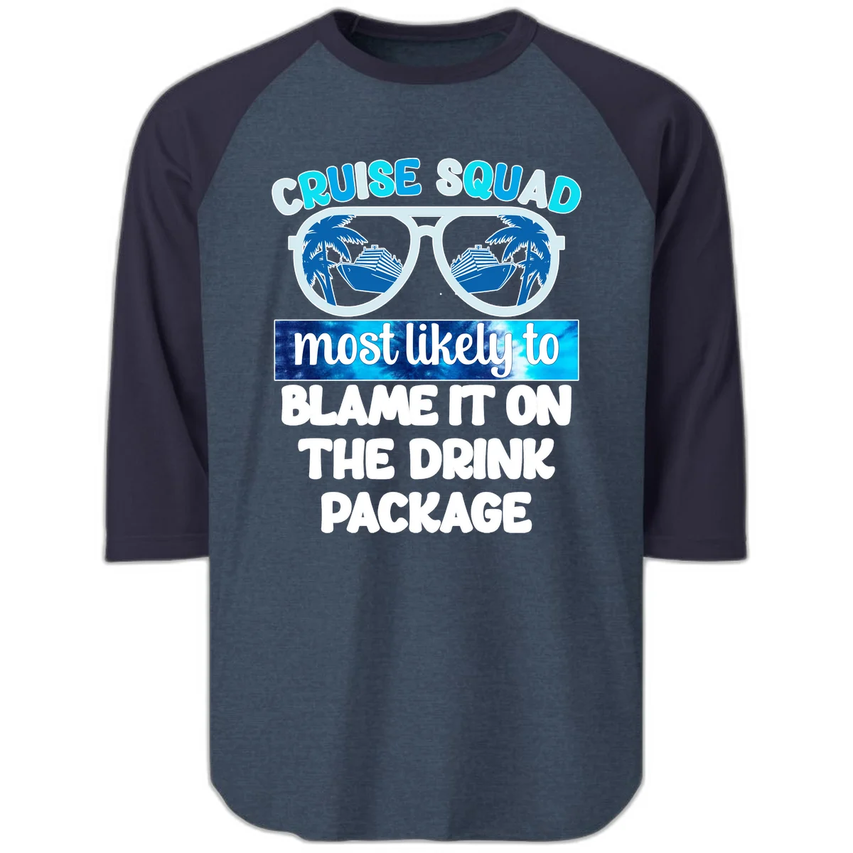 Cruise Squad Blame It On The Drink Package Raglan 3/4 in Heather Denim Navy