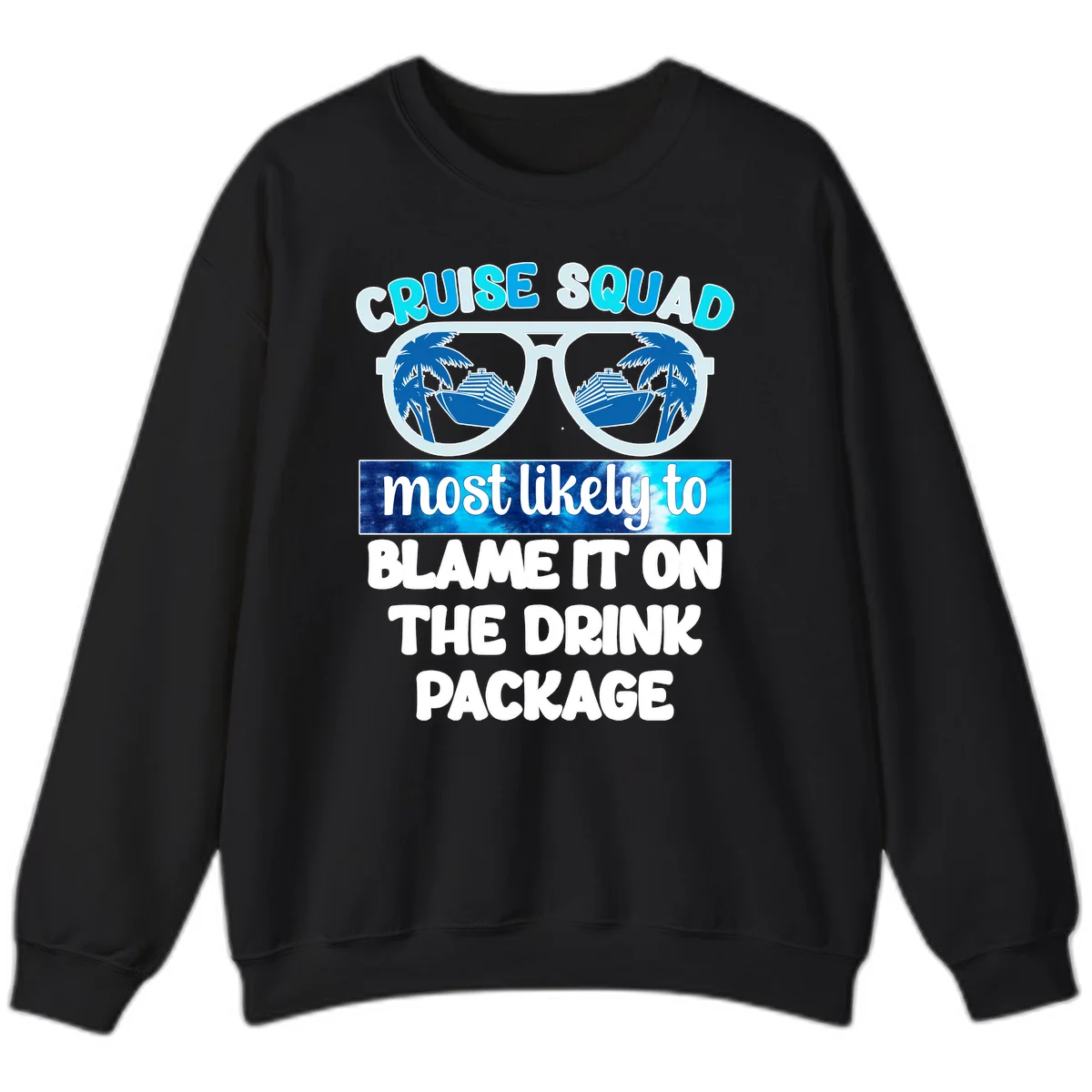 Cruise Squad Blame It On The Drink Package Sweatshirt in Black
