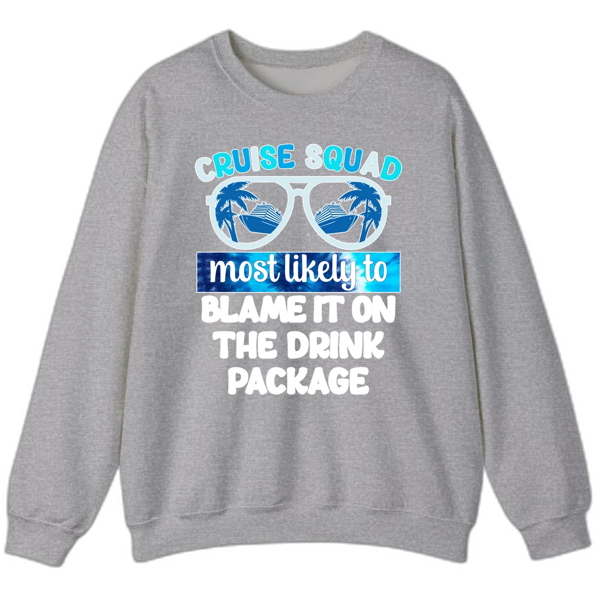Cruise Squad Blame It On The Drink Package Sweatshirt in Sport Grey