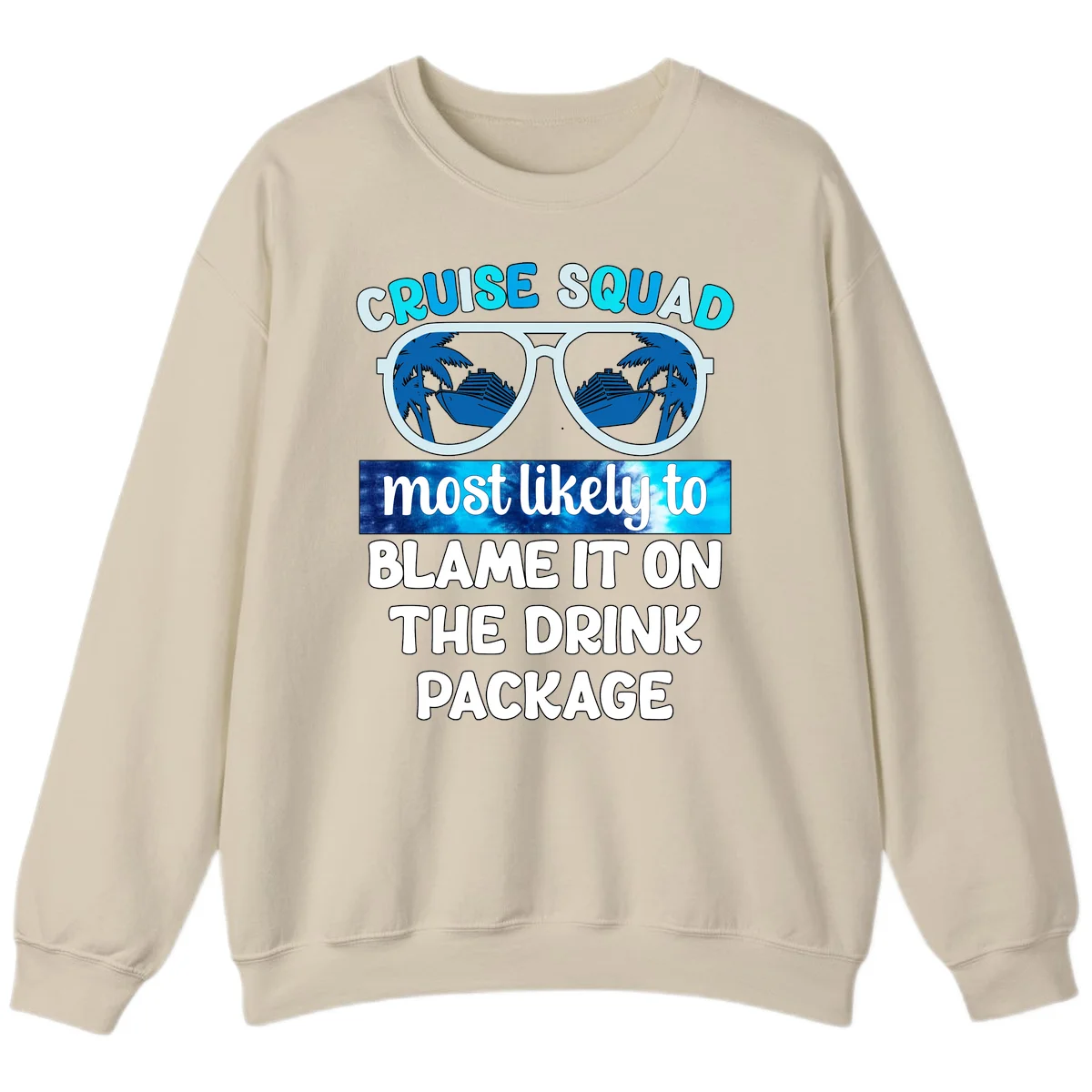 Cruise Squad Blame It On The Drink Package Sweatshirt in Sand