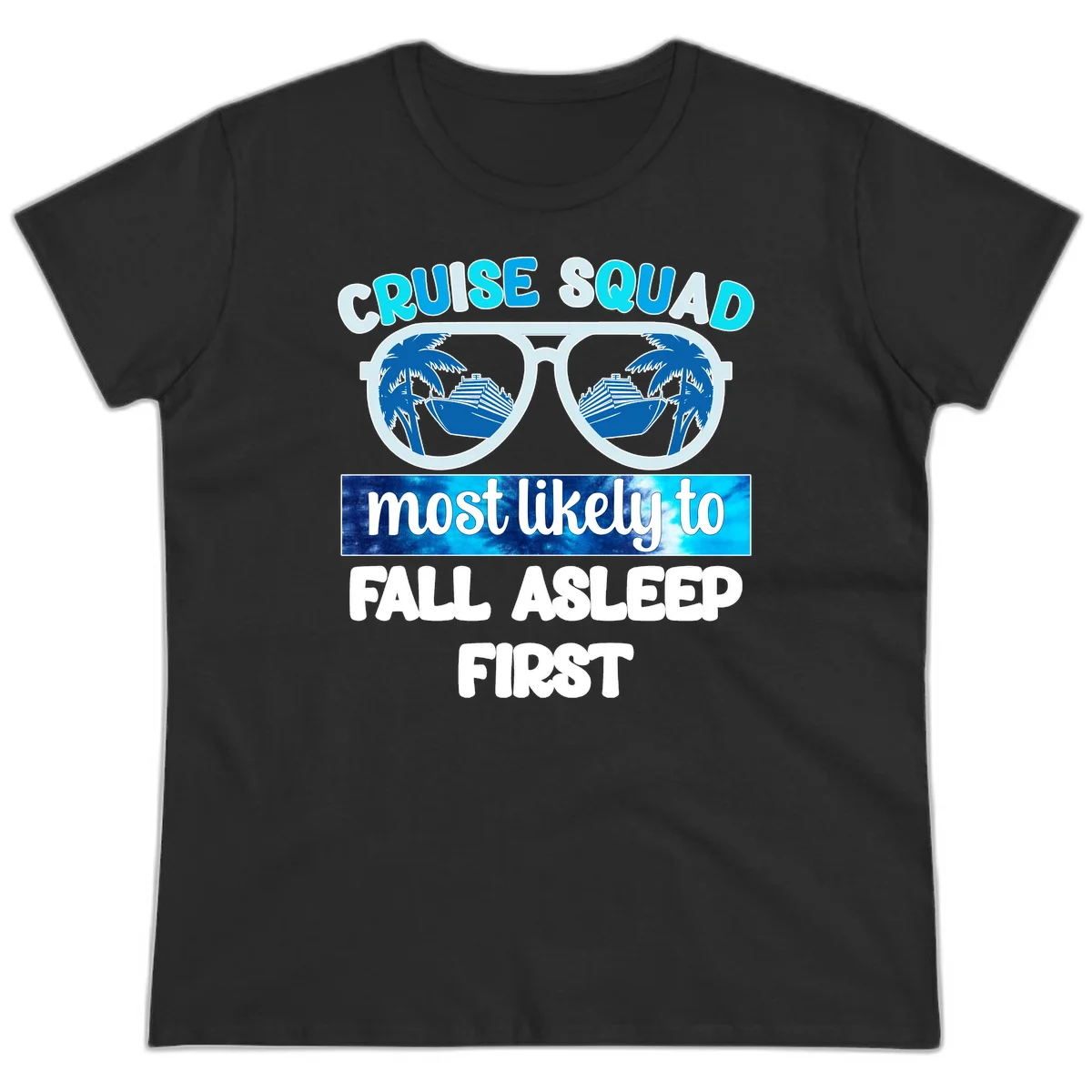 Cruise Squad Most Likely To Fall Asleep First Ladies Tee in Black