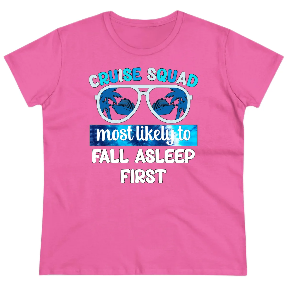 Cruise Squad Most Likely To Fall Asleep First Ladies Tee in Azalea