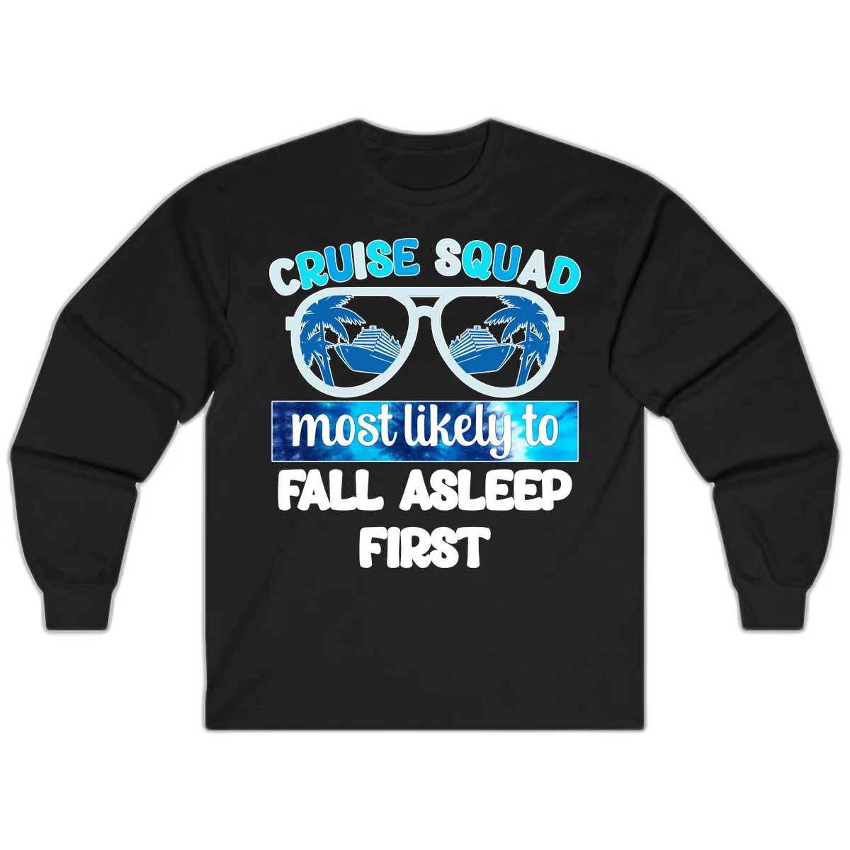 Cruise Squad Most Likely To Fall Asleep First Long Sleeve in Black