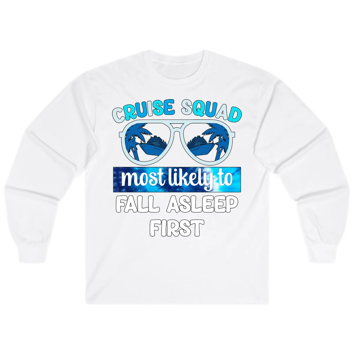 Cruise Squad Most Likely To Fall Asleep First Long Sleeve in White