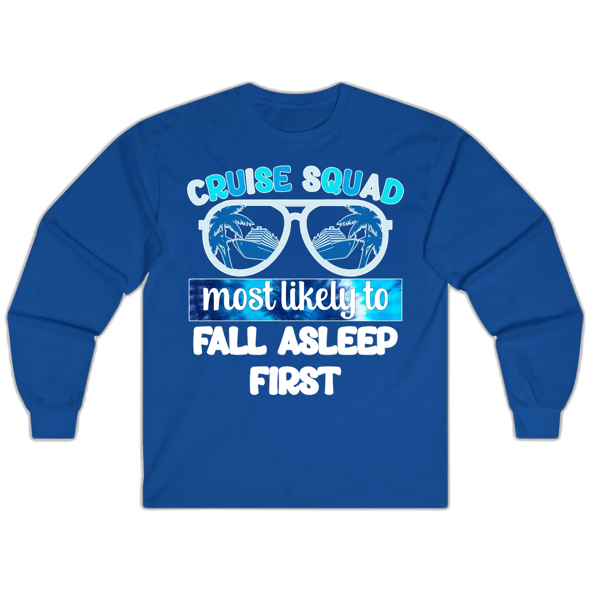 Cruise Squad Most Likely To Fall Asleep First Long Sleeve in Royal