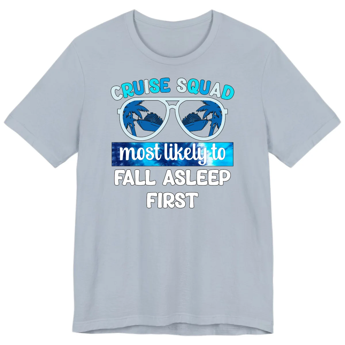 Cruise Squad Most Likely To Fall Asleep First Premium T-Shirt in Light Blue