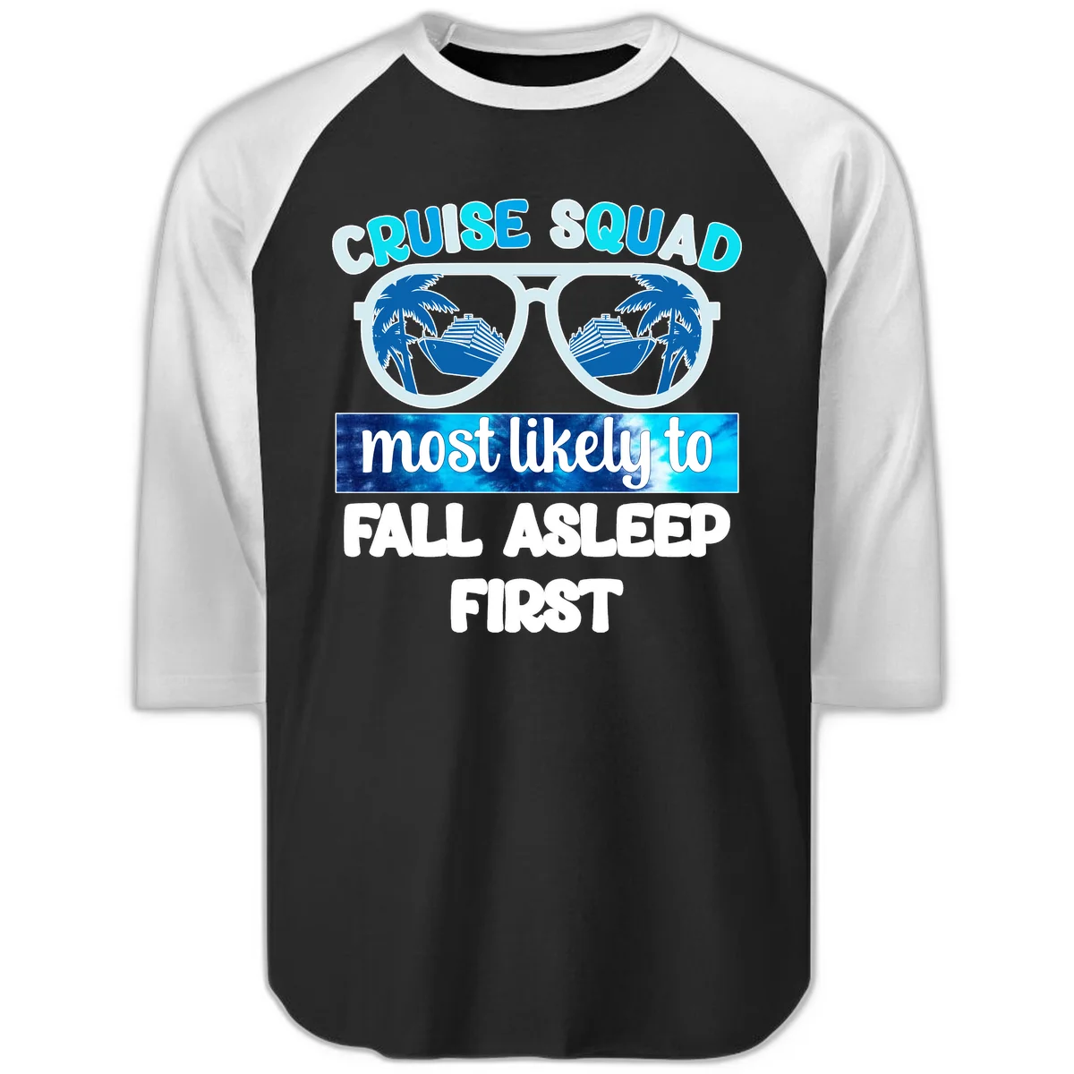 Cruise Squad Most Likely To Fall Asleep First Raglan 3/4 in Black White