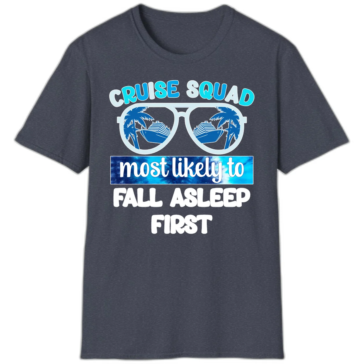 Cruise Squad Most Likely To Fall Asleep First T-Shirt in Heather Navy