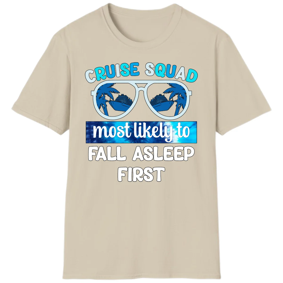 Cruise Squad Most Likely To Fall Asleep First T-Shirt in Sand