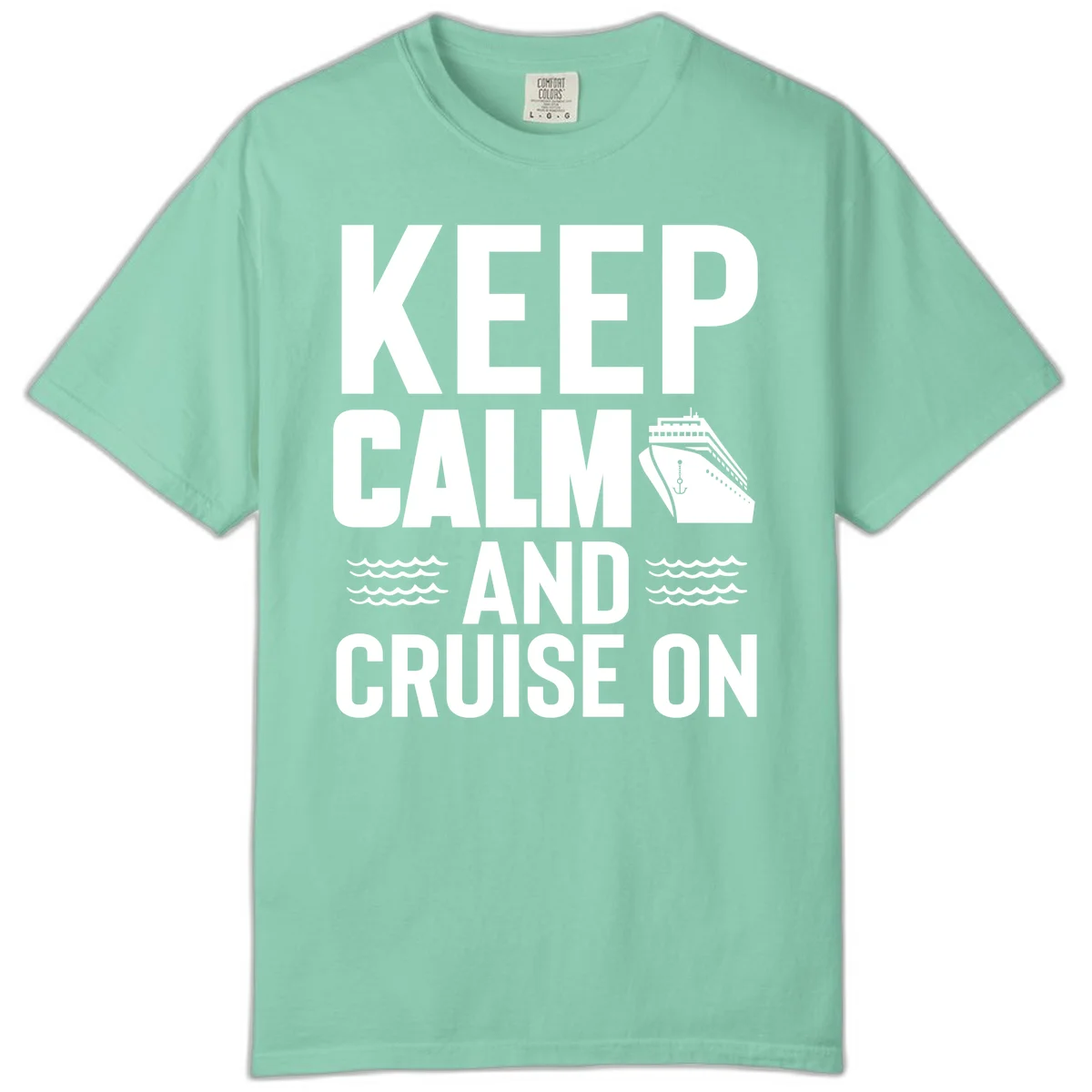 Keep Calm and Cruise On Comfort Color Shirt in Island Reef