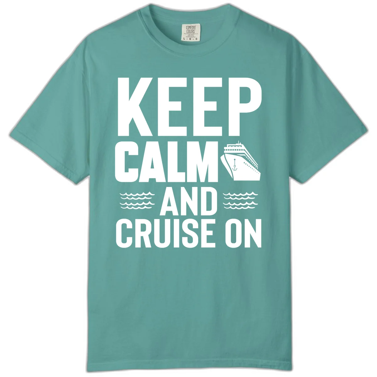 Keep Calm and Cruise On Comfort Color Shirt in Seafoam