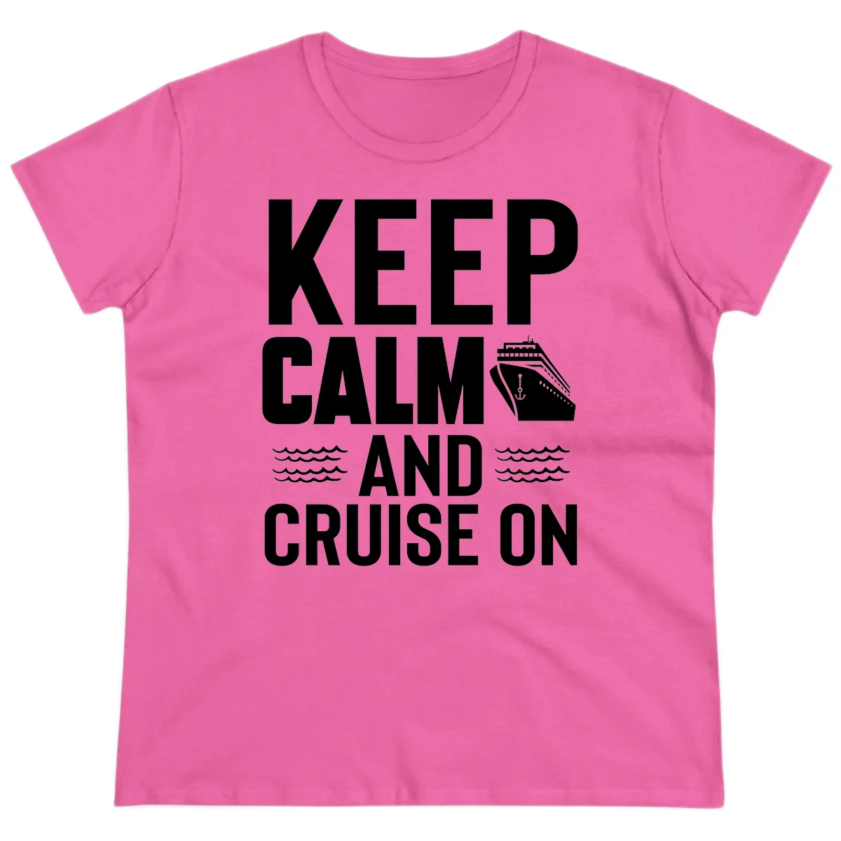 Keep Calm and Cruise On Ladies Tee in Azalea