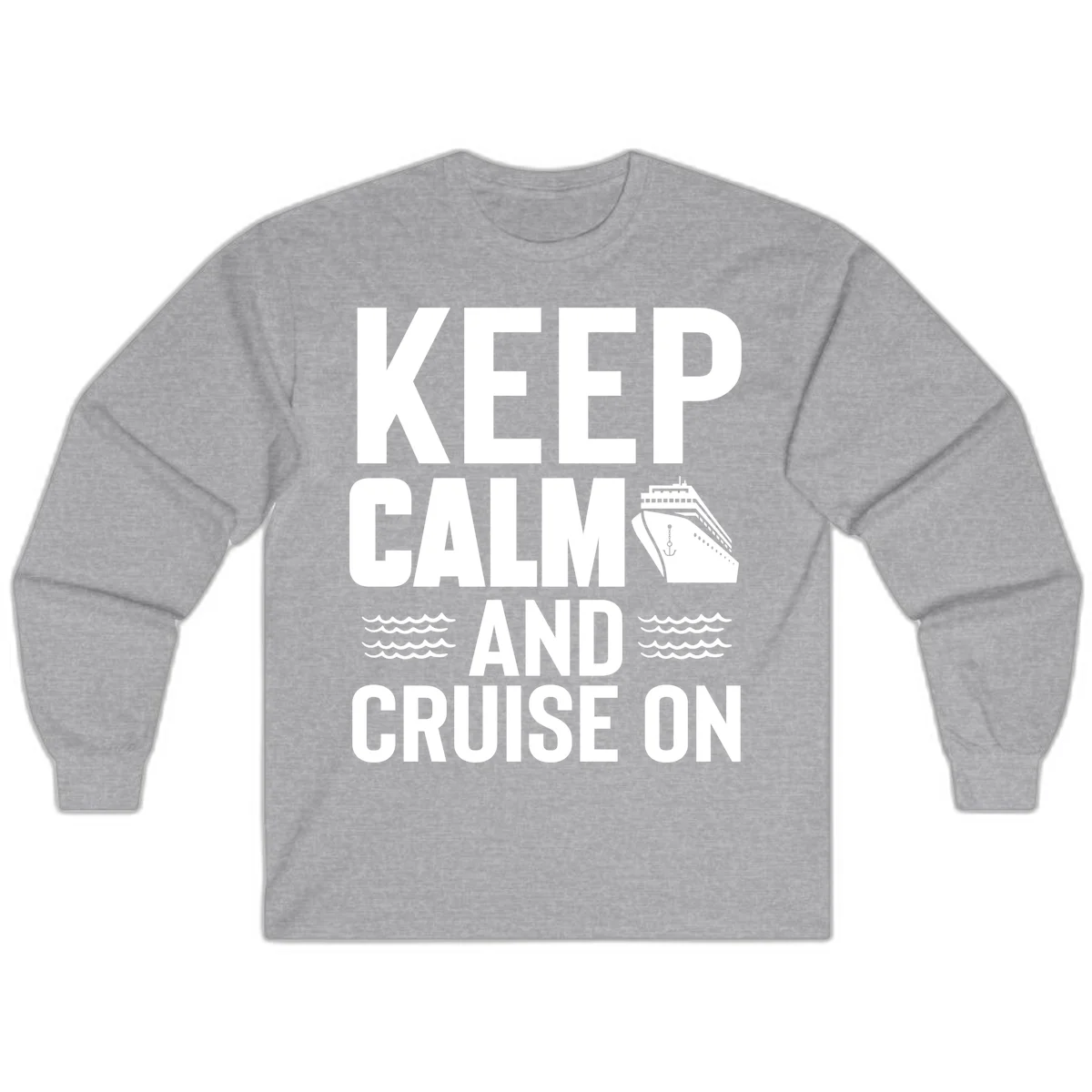 Keep Calm and Cruise On Long Sleeve in Sport Grey