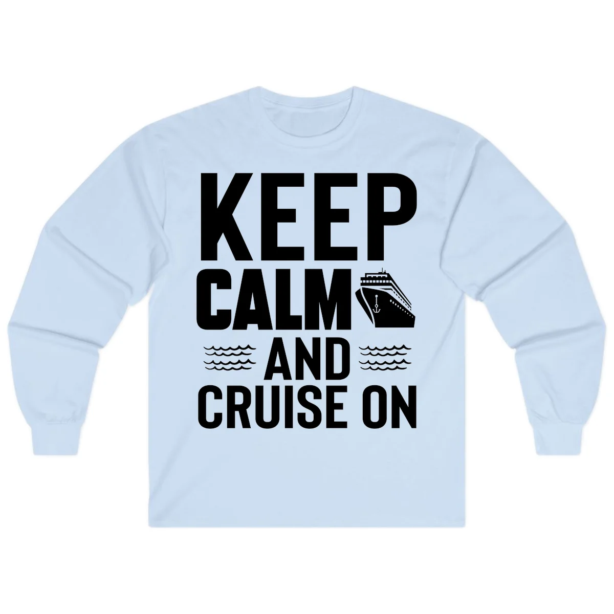 Keep Calm and Cruise On Long Sleeve in Light Blue