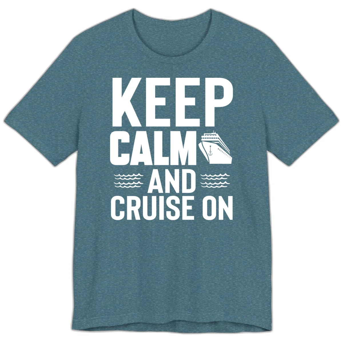 Keep Calm and Cruise On Premium T-Shirt in Heather Deep Teal
