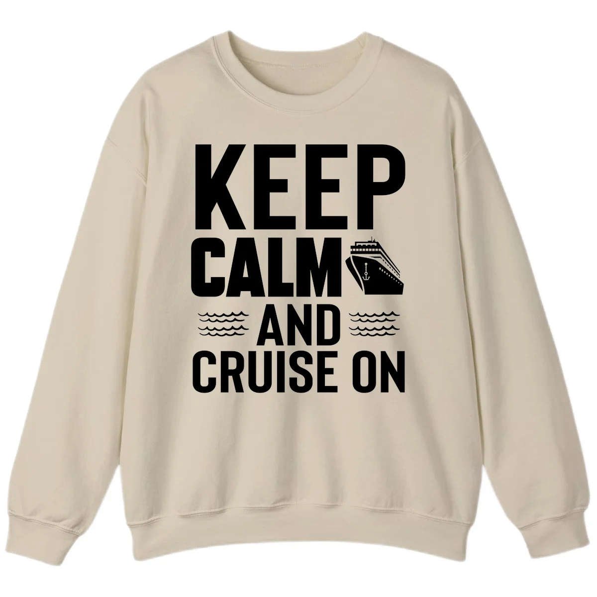 Keep Calm and Cruise On Sweatshirt in Sand